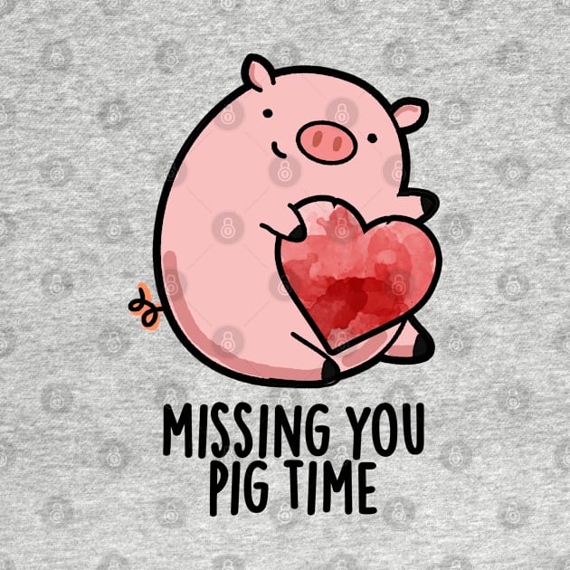 Miss You Pig Time Funny Animal Pun by punnybone